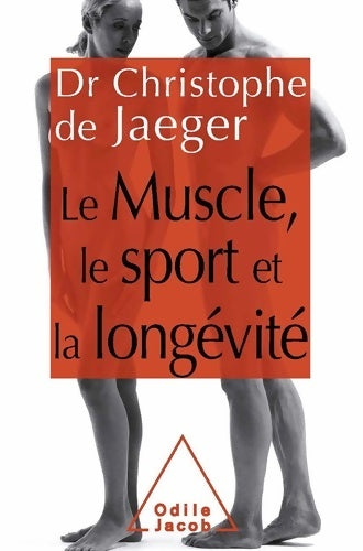 Livrenpoche : Le Muscle le sport et la longévité - Christophe De Jaeger - Livre