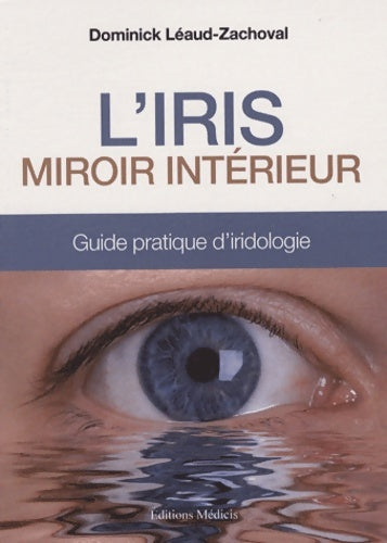 Livrenpoche : L'Iris miroir intérieur - Dominick Léaud-Zachoval - Livre
