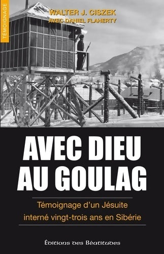 Livrenpoche : Avec Dieu au goulag. Témoignage d'un Jésuite interné vingt-trois ans en Sibérie - Walter Ciszek - Livre