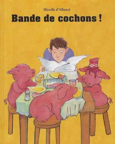 Livrenpoche : Bande de cochons ! - Mireille D'Allancé - Livre