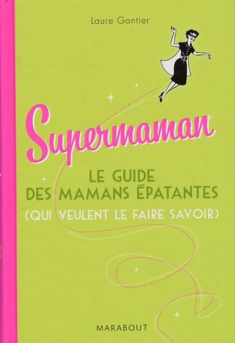 Livrenpoche : Supermaman : Le guide des mamans épatantes - Laure Gontier - Livre