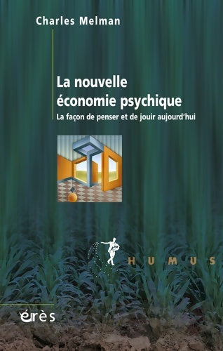 Livrenpoche : La nouvelle économie psychique : La façon de penser et de jouir aujourd'hui - Charles Melman - Livre
