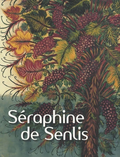 Livrenpoche : Séraphine de Senlis - Bertrand Lorquin - Livre