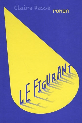 Livrenpoche : Le figurant - Claire Vassé - Livre