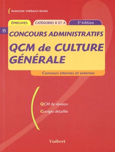 Livrenpoche : QCM de culture générale Concours administratifs : Catégories B et A - Françoise Thiébault-Roger - Livre
