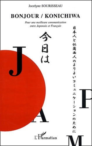 Livrenpoche : Bonjour Konichiwa : Pour une meilleure communication entre Japonais et Français - Jocelyne Sourisseau - Livre