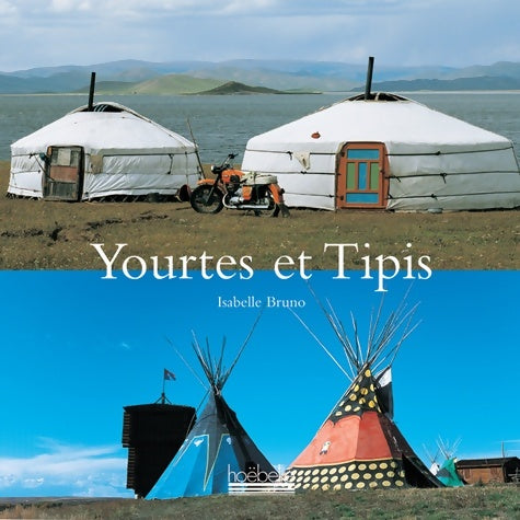 Livrenpoche : Yourtes et Tipis - Isabelle Bruno - Livre
