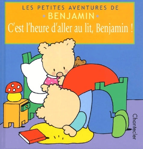 Livrenpoche : C'est l'heure d'aller au lit Benjamin ! - Collectif - Livre