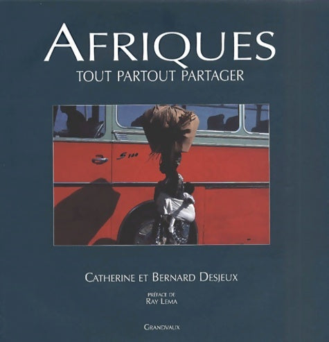 Afriques tout partout partager : Tout partout partager - Catherine Desjeux - Livre