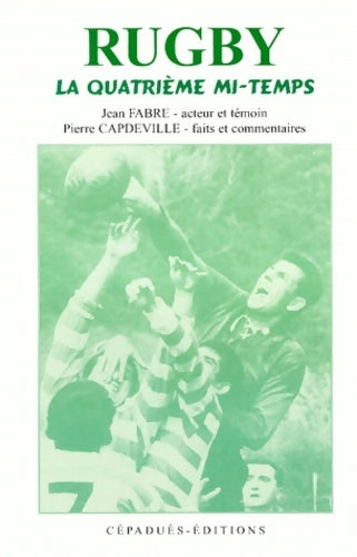 Livrenpoche : Rugby. La Quatrieme Mi-Temps - Jean Fabre - Livre