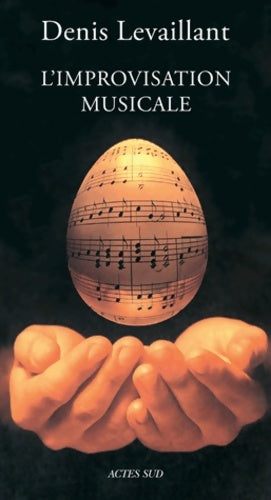 Livrenpoche : L'improvisation musicale - Essai sur la puissance du jeu - Denis Levaillant - Livre