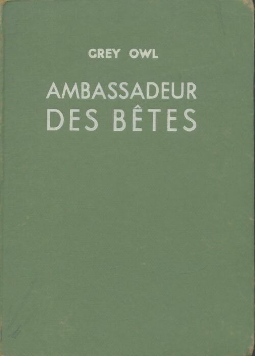 Livrenpoche : Ambassadeur des bêtes - Grey Owl - Livre