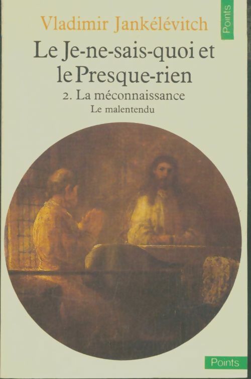 Livrenpoche : Le Je-ne-sais-quoi et le Presque-rien Tome II : La méconnaissance - Vladimir Jankélévitch - Livre