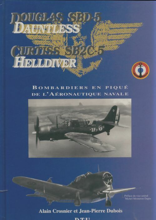 Livrenpoche : Douglas sbd-5 dauntless curtiss sb2c-5 helldiver : Bombardiers en piqué de l'aéronautique navale - Alain Crosnier - Livre