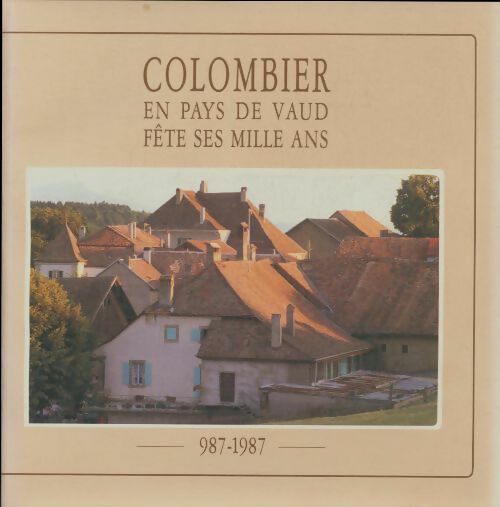 Livrenpoche : Colombier en pays de Vaud fête ses mille ans - Collectif - Livre
