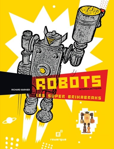 Livrenpoche : Robots intergalactiques les super Brikabraks - Richard Marnier - Livre