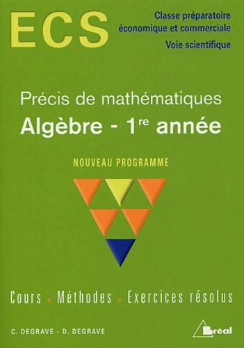 Livrenpoche : Algèbre 1re année ECS : Cours méthodes exercices résolus - Christian Degrave - Livre