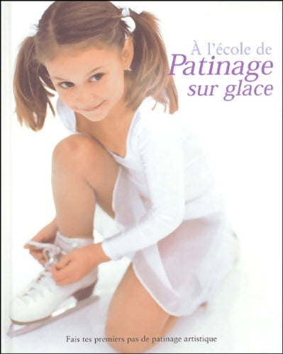 Livrenpoche : PATINAGE SUR GLACE - Naia Bray-Moffatt - Livre