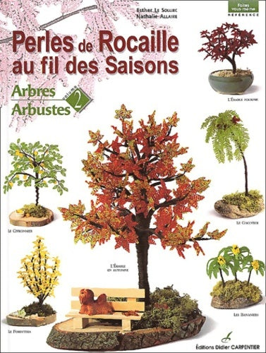 Livrenpoche : Perles de rocaille au fil des saisons volume 2 : Arbres - Arbustes - Esther Le Solliec - Livre