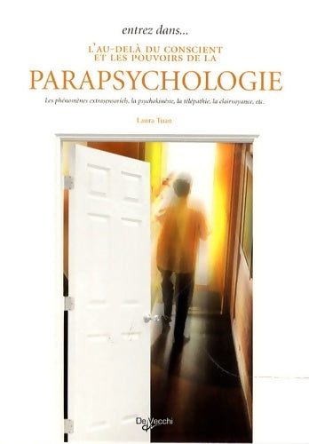Livrenpoche : Entrez dans... L'au-delà du conscient et les pouvoirs de la parapsychologie - Laura Tuan - Livre