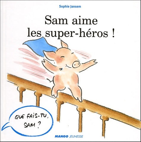 Livrenpoche : SAM AIME LES SUPERS-HEROS ! - Sophie Jansem - Livre