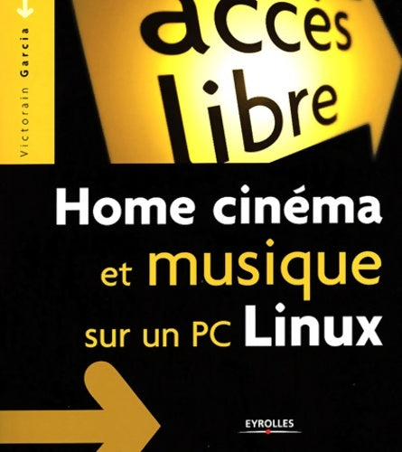 Livrenpoche : Home Cinéma Et Musique Sur Un Pc Linux - Garcia V. - Livre