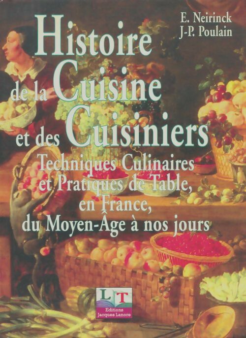 Livrenpoche : Histoire de la cuisine et des cuisiniers : Techniques culinaires et pratiques de table en France du Moyen-Age à nos jours - Edmond Neirinck - Livre