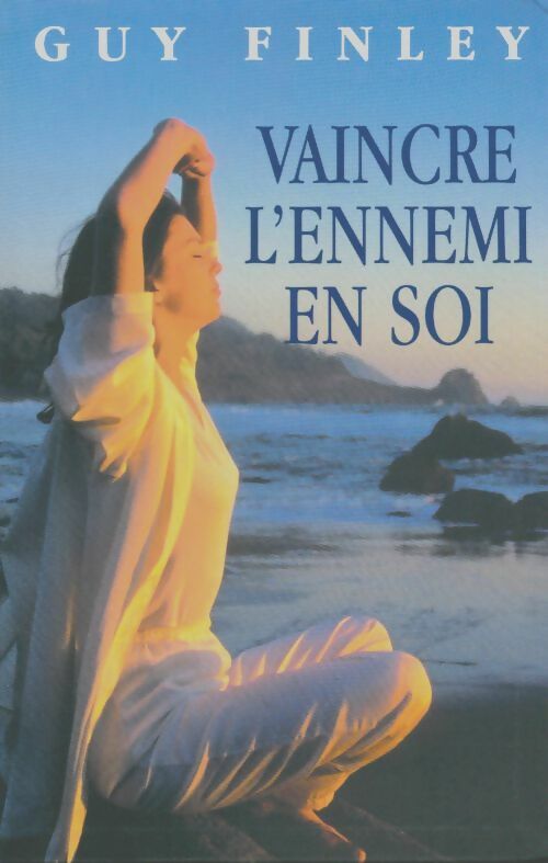 Vaincre l'ennemi en soi - Guy Finley - Livre