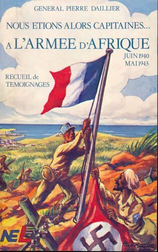 Livrenpoche : Nous étions alors capitaines de l'armée d'Afrique juin 1940 - mai 1943 - Pierre Daillier - Livre