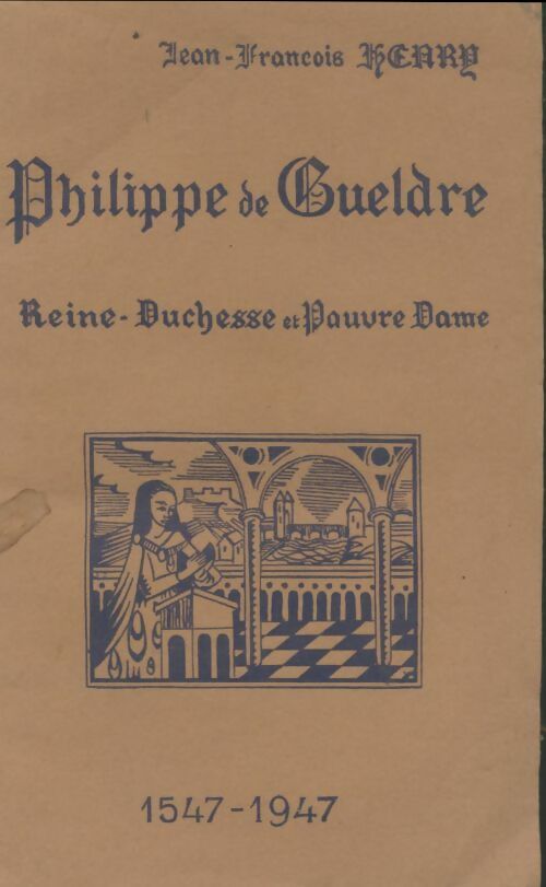 Livrenpoche : Philippe de Gueldre - Jean-François Henry - Livre