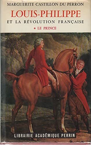 Livrenpoche : Louis-Philippe et la révolution française Tome II : Le proscrit - Marguerite Castillon du Perron - Livre