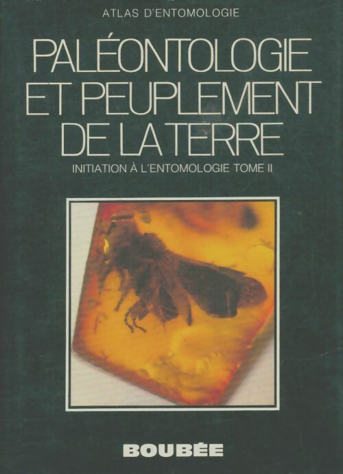 Livrenpoche : Initiation à l'entomologie Tome II : Paléontologie et peuplement de la terre - R Jeannel - Livre