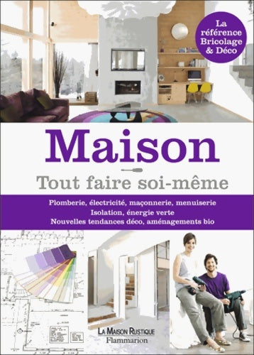 Livrenpoche : Maison tout faire soi-même : Plomberie électricité maçonnerie menuiserie isolation énergie verte nouvelles tendances déco aménagements bio - Anne Valéry - Livre