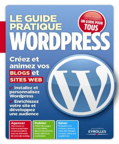 Livrenpoche : Le guide pratique Wordpress. Créez et animez vos blogs et sites web. - Patrick Zemour - Livre