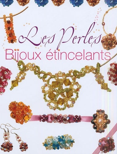 Livrenpoche : Les perles : Bijoux étincelants - Sandrine Guédon - Livre