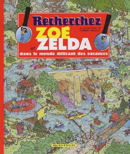 Livrenpoche : Recherchez Zoé et Zelda dans le monde délirant des vacances - Thierry Boulay - Livre