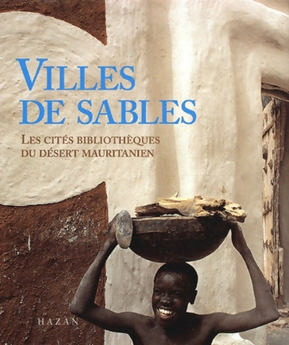 Livrenpoche : Villes de sables : Les cités bibliothèques du désert mauritanien - Anne-Marie Tolba - Livre