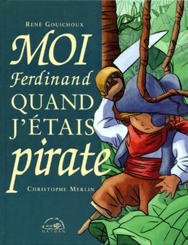 Livrenpoche : Moi Ferdinand quand j'étais pirate - René Gouichoux - Livre