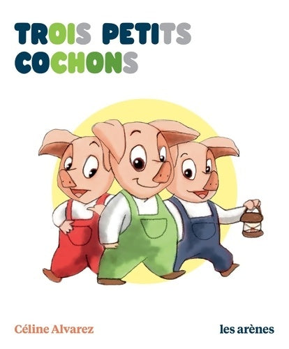 Livrenpoche : Trois petits cochons - Les Lectures Naturelles - Céline Alvarez - Livre