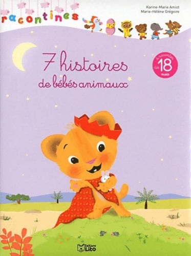 Livrenpoche : Les Racontines : 7 Histoires de bébés Animaux - Dès 18 mois - Karine-Marie Amiot - Livre