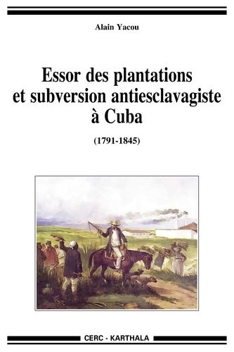 Livrenpoche : Essor des plantations et subversion antiesclavagiste à Cuba - Alain Yacou - Livre