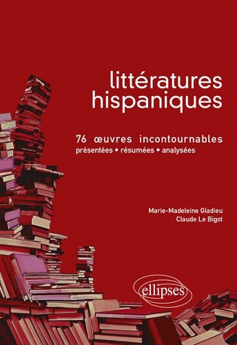 Livrenpoche : Littératures hispaniques : 75 oeuvres incontournables - Claude Le Bigot - Livre