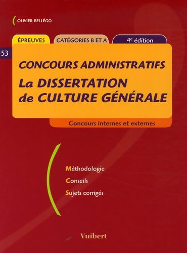 Livrenpoche : La dissertation de culture générale : Concours administratifs catégories b et a - Olivier Bellégo - Livre