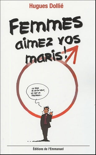 Livrenpoche : Femmes aimez vos maris ! - Hugues Dollié - Livre