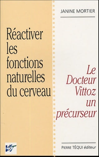 Livrenpoche : Réactiver les fontions naturelles du cerveau : La thérapie Vittoz - Janine Mortier - Livre