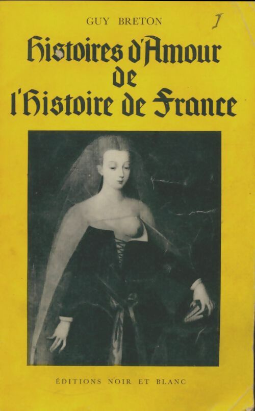 Livrenpoche : Histoires d'amour de l'histoire de France Tome I - Guy Breton - Livre