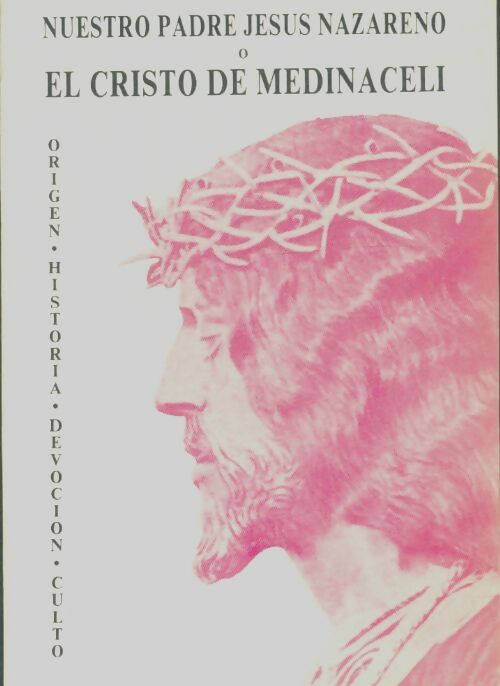Livrenpoche : Nuestro padre Jesus Nazareno o el cristo de medicali - P Buenaventura De Carrocera - Livre
