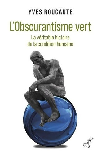 Livrenpoche : L'Obscurantisme vert - La véritable histoire de la condition humaine - Yves Roucaute - Livre