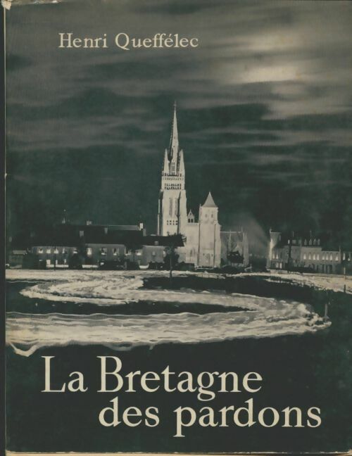 Livrenpoche : La Bretagne des pardons - Henri Quéffelec - Livre