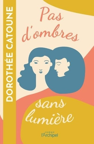 Livrenpoche : Pas d'ombres sans lumière - Dorothée Catoune - Livre